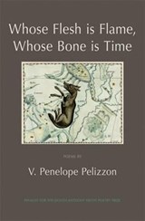 Whose Flesh is Flame, Whose Bone is Time - V. Penelope Pelizzon - 9781904130604