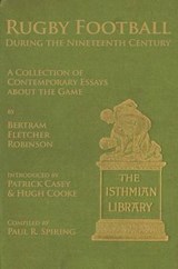 Rugby Football During the Nineteenth Century - Paul R. Spiring ; Patrick Casey ; Hugh Cooke - 9781904312871
