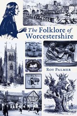 The Folklore of Worcestershire - Roy Palmer - 9781904396406