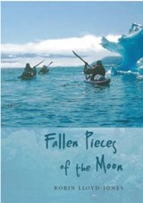Fallen Pieces of the Moon - Robin Lloyd-Jones - 9781904445319