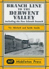 Branch Line to the Derwent Valley - Vic Mitchell ; Keith Smith - 9781904474067