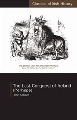 Last Conquest of Ireland (Perhaps) - Mitchel, John - 9781904558361