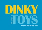 Dinky Toys - Kim Sayer ; Paul Atterbury - 9781904587491