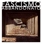 Fascismo Abbandonato - Dan Dubowitz ; Patrick Duerden ; Penny Lewis - 9781904587804