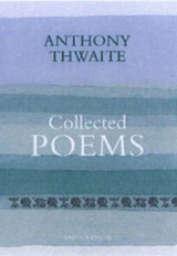 Collected Poems - Anthony Thwaite - 9781904634393