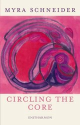 Circling the Core - Myra Schneider - 9781904634669