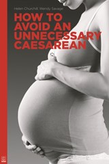 How to Avoid an Unnecessary Caesarean - Helen Churchill ; Wendy Savage - 9781904750161