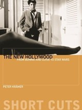 The New Hollywood - From Bonnie and Clyde to Star Wars - Peter Kramer - 9781904764588