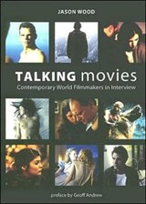 Talking Movies - Contemporary World Filmmakers in Interview - Jason Wood - 9781904764908