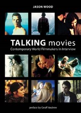 Talking Movies - Contemporary World Filmmakers in Interview - Jason Wood - 9781904764915