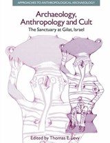 Archaeology, Anthropology and Cult - Thomas Evan Levy - 9781904768586