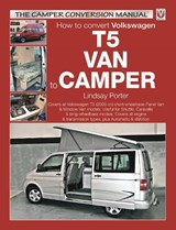 How to Convert Volkswagen T5 Van to Camper - Lindsay Porter - 9781904788676