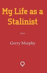My Life as a Stalinist - Gerry Murphy - 9781905002566