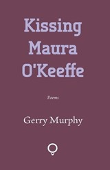 Kissing Maura O'Keeffe - Gerry Murphy - 9781905002665