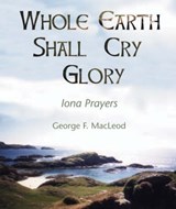 The Whole Earth Shall Cry Glory - George F. MacLeod - 9781905010103