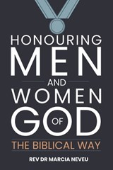 Honouring Men and Women of God the Biblical Way - Marcia Neveu - 9781905028245