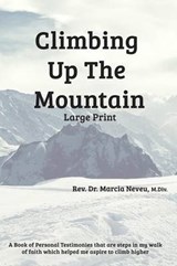 Climbing Up the Mountain - Revised - Large Print - Rev Dr Marcia E Neveu - 9781905028467