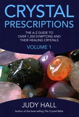 Crystal Prescriptions - The A-Z guide to over 1,200 symptoms and their healing crystals - Judy Hall - 9781905047406