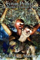 Future Perfect - A Collection of Fantastic Erotica - Helen E H Madden - 9781905091201