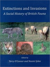 Extinctions and Invasions - Terry O'Connor ; Naomi Jane Sykes - 9781905119318