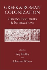 Greek and Roman Colonisation - G.J. Bradley ; J. P. Wilson ; Simon Bradley - 9781905125067