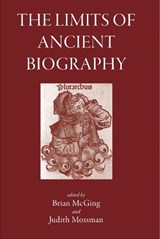 The Limits of Ancient Biography - B. McGing ; Judith Mossman - 9781905125128