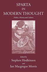 Sparta in Modern Thought - Stephen Hodkinson ; Ian Macgregor Morris - 9781905125470