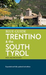 Blue Guide Trentino & the South Tyrol - Paul Blanchard - 9781905131952