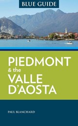 Blue Guide Piedmont & the Valle d'Aosta - Paul Blanchard - 9781905131983