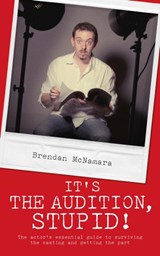 It's the Audition, Stupid! - Brendan McNamara - 9781905177288