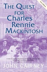 The Quest for Charles Rennie Mackintosh - John Cairney - 9781905222438