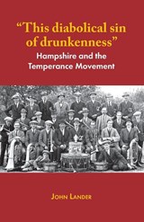 "This diabolical sin of drunkenness" - John K. Lander - 9781905315994
