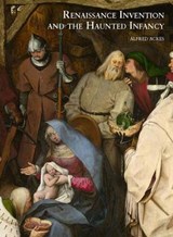 Renaissance Invention and the Haunted Infancy - ACRES,  Alfred - 9781905375714