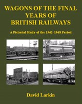 Wagons of the Final Years of British Railways: - David Larkin - 9781905505081
