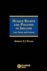 Human Rights and Policing in Ireland - Professor Dermot Walsh - 9781905536238