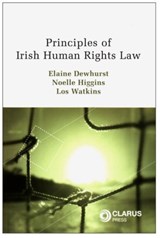 Principles of Irish Human Rights Law - Elaine Dewhurst ; Noelle Higgins ; Los Watkins - 9781905536504