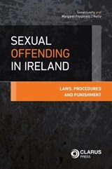 Sexual Offending in Ireland - LEAHY,  Susan, Dr. ; O'Reilly, Margaret Fitzgerald, Dr. - 9781905536931