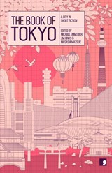 The Book of Tokyo - Banana Yoshimoto ; Shuichi Yoshida ; Nao-Cola Yamazaki ; Hiromi Kawakami - 9781905583577