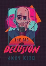 The Gig Delusion - Andy Kind - 9781905691661