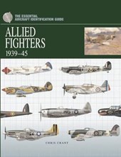The Essential Aircraft Identification Guide: Allied Fighters 1939 - 45