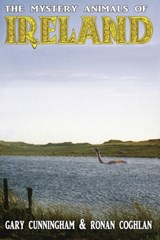 The Mystery Animals of Ireland - Gary Cunningham ; Ronan Coghlan - 9781905723591