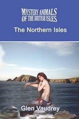 The Mystery Animals of the British Isles - Glen Vaudrey - 9781905723744