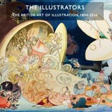 The Illustrators: The British Art of Illustration 1894-2020 - Chris Beetles - 9781905738984