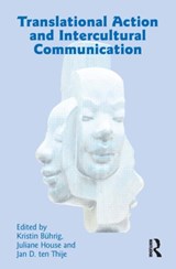 Translational Action and Intercultural Communication - Kristin Buhrig ; Juliane House ; Jan ten Thije - 9781905763092