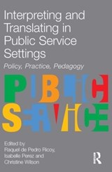 Interpreting and Translating in Public Service Settings - RAQUEL DE PEDRO RICOY ; ISABELLE PEREZ ; CHRISTINE (UNIVERSITY OF CONNECTICUT,  USA) Wilson - 9781905763160