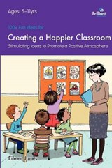 100+ Fun Ideas for a Creating a Happier Classroom - JONES,  Eileen - 9781905780761