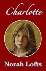 Charlotte - Norah Lofts - 9781905806898
