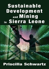 Sustainable Development and Mining in Sierra Leone - Priscilla Schwartz - 9781905809059