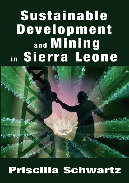 Sustainable Development and Mining in Sierra Leone, Priscilla Schwartz - Paperback - 9781905809059