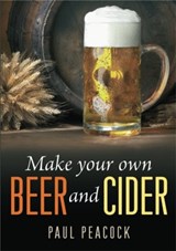 Make Your Own Beer And Cider - Paul Peacock - 9781905862627